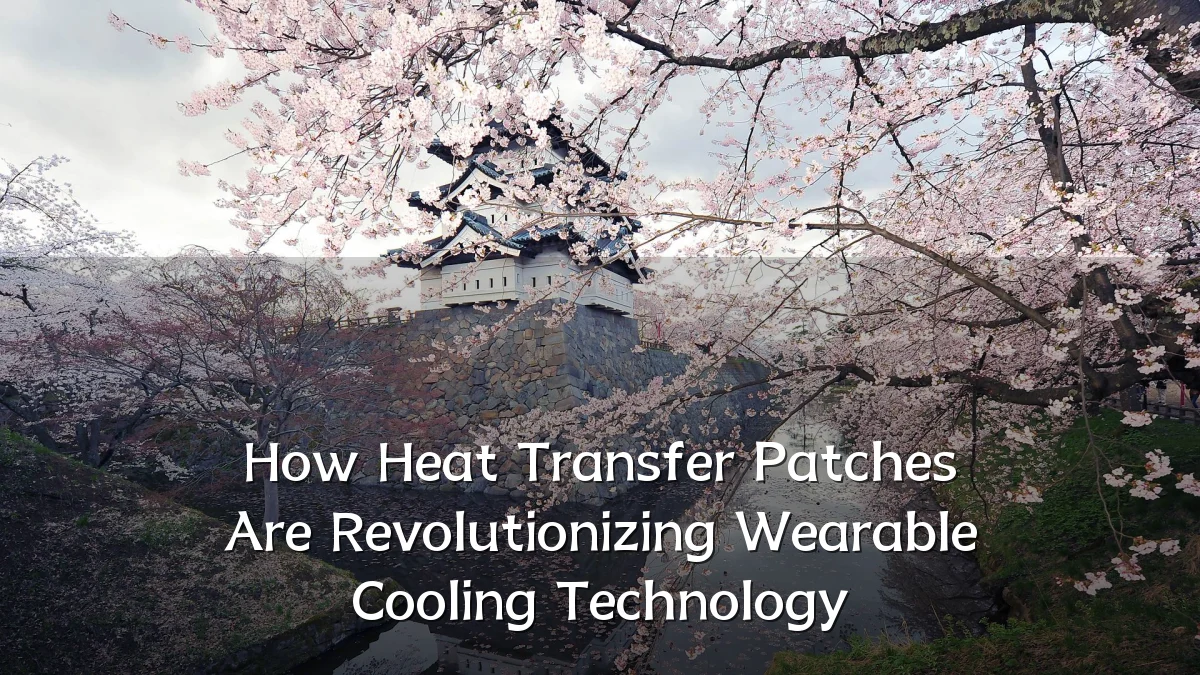 How Heat Transfer Patches Are Revolutionizing Wearable Cooling Technology