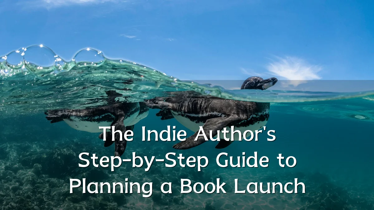 The Indie Author's Step-by-Step Guide to Planning a Book Launch