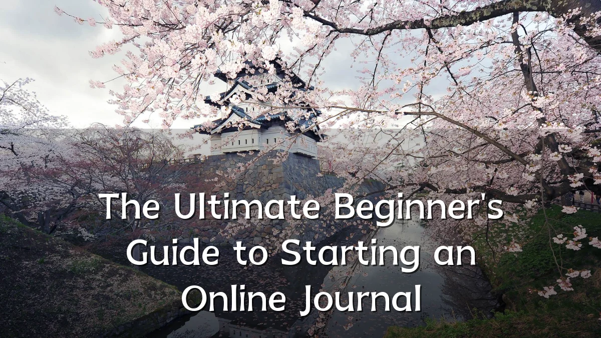 The Ultimate Beginner's Guide to Starting an Online Journal