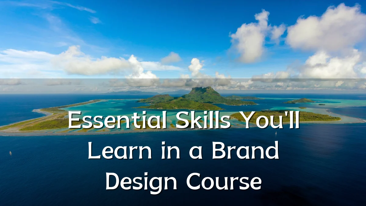 Essential Skills You'll Learn in a Brand Design Course