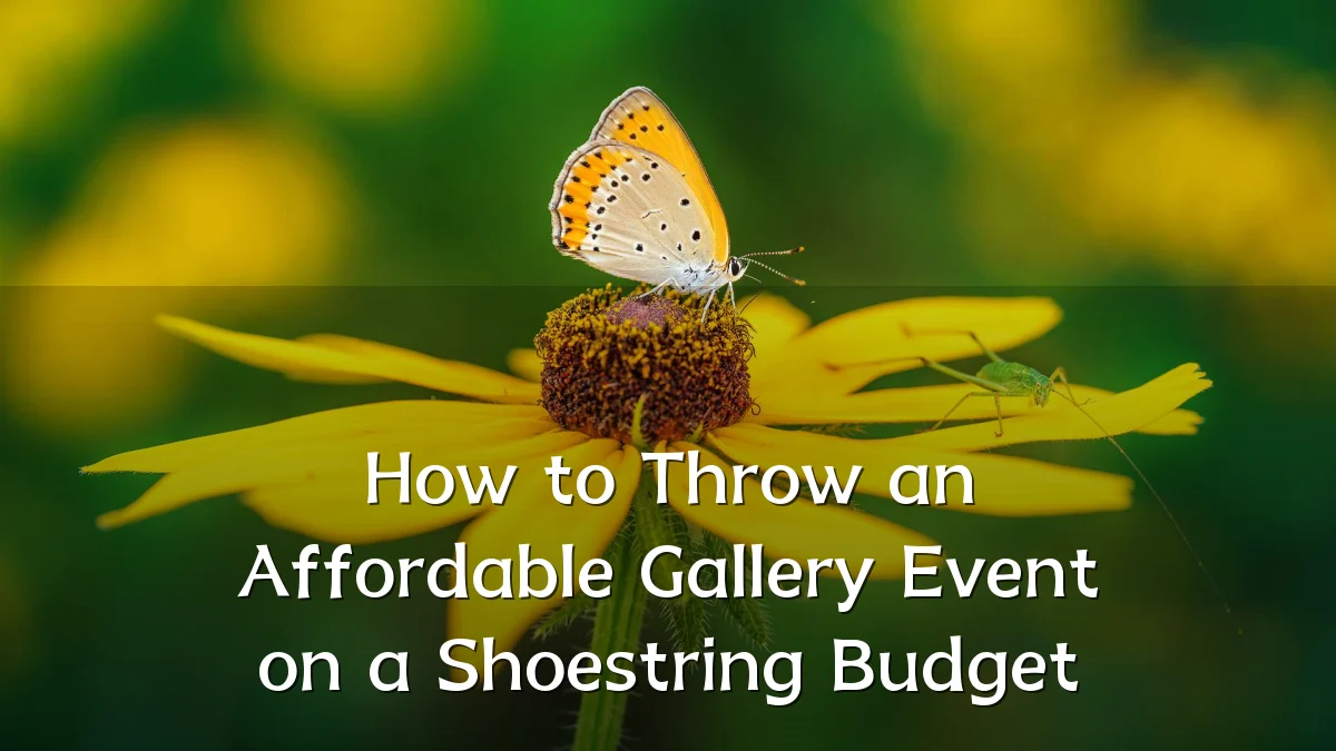 How to Throw an Affordable Gallery Event on a Shoestring Budget