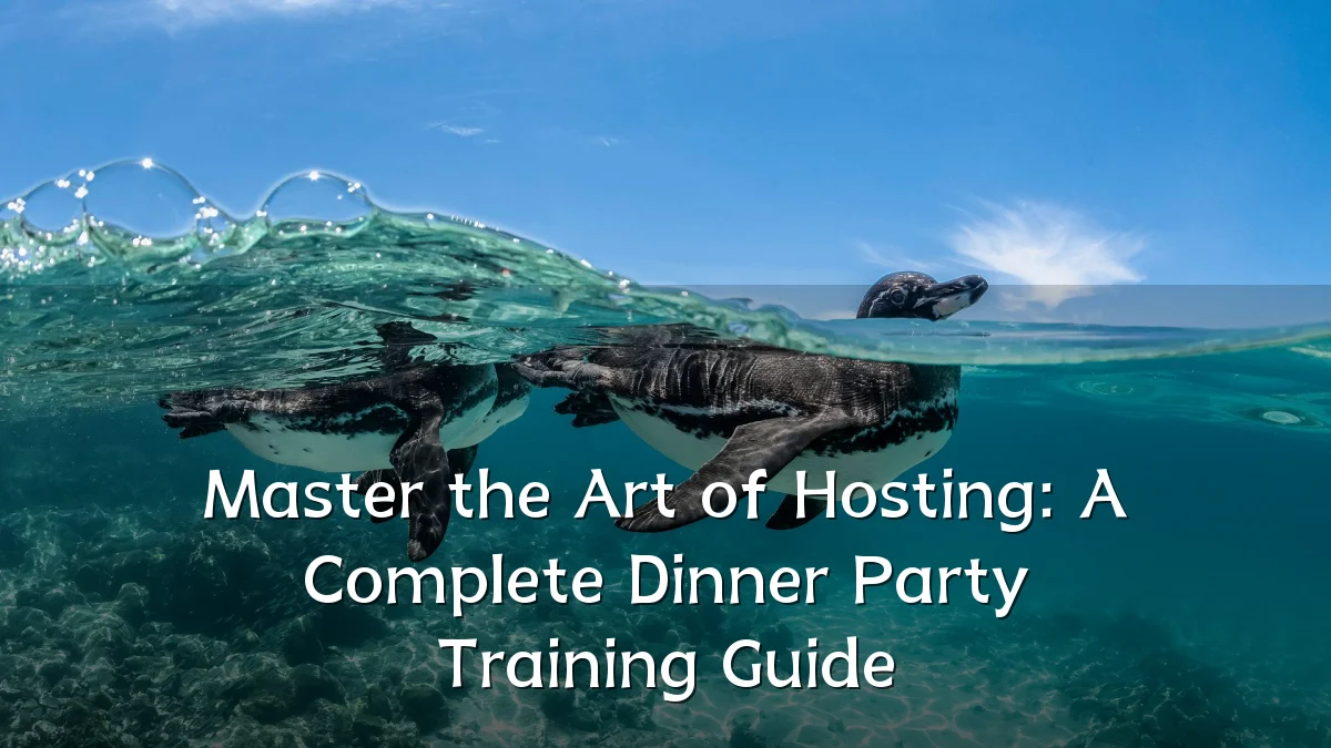Master the Art of Hosting: A Complete Dinner Party Training Guide