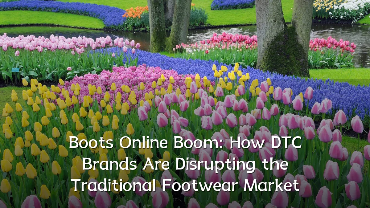 Boots Online Boom: How DTC Brands Are Disrupting the Traditional Footwear Market
